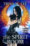 [Rebel Heart 02] • The Spirit Room (Rebel Heart Book 2)